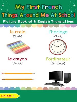 cover image of My First French Things Around Me at School Picture Book with English Translations